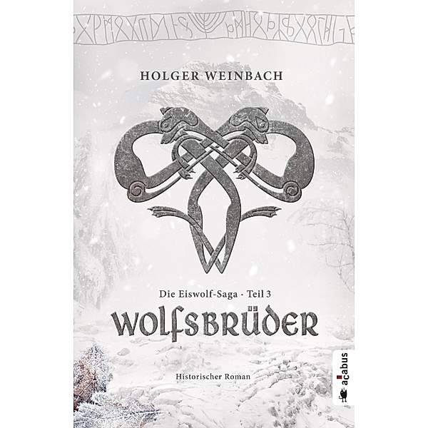 Wolfsbrüder / Die Eiswolf-Saga Bd.3, Holger Weinbach