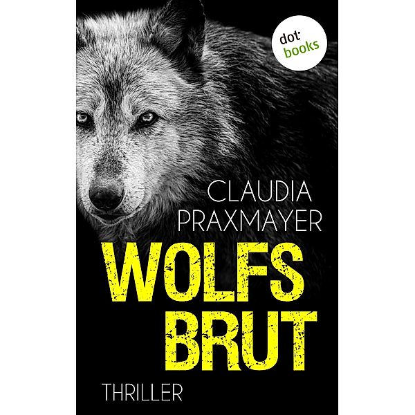 Wolfsbrut / Thriller - Lea Winter ermittelt Bd.2, Claudia Praxmayer