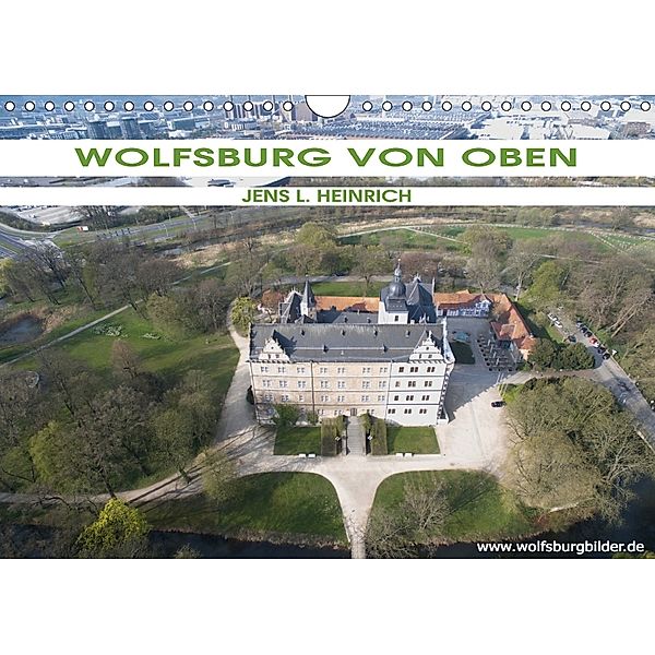 Wolfsburg von oben (Wandkalender 2018 DIN A4 quer), Jens L. Heinrich