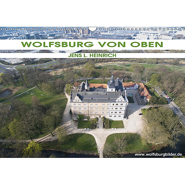 Wolfsburg von oben (Wandkalender 2019 DIN A3 quer), Jens L. Heinrich