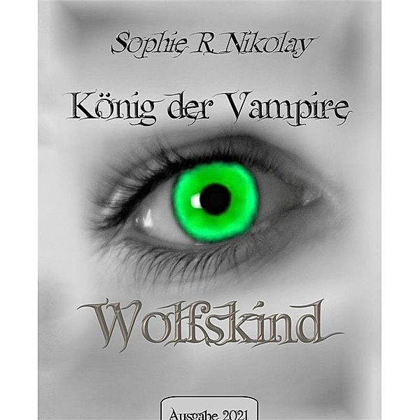 Wolfskind / König der Vampire Bd.1, Sophie R. Nikolay