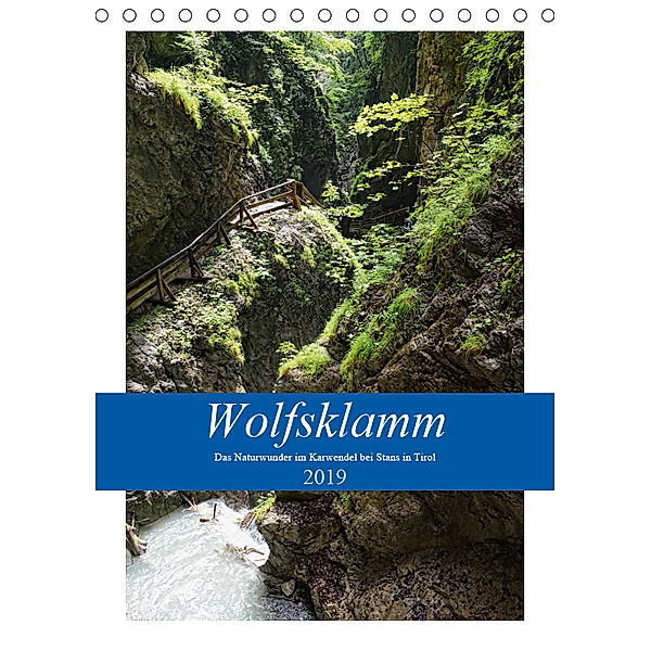Wolfsklamm - Das Naturwunder im Karwendel bei Stans in Tirol (Tischkalender 2019 DIN A5 hoch), Anja Frost