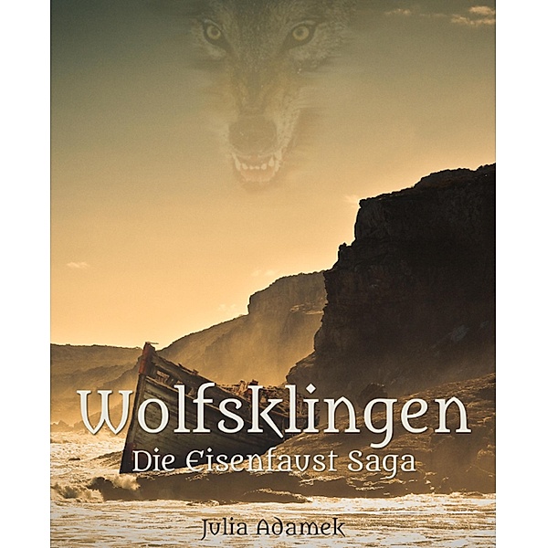 Wolfsklingen / Die Eisenfaust-Saga Bd.2, Julia Adamek