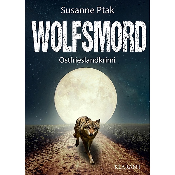 Wolfsmord. Ostfrieslandkrimi / Ostfriesische Spinngruppe ermittelt Bd.15, Susanne Ptak