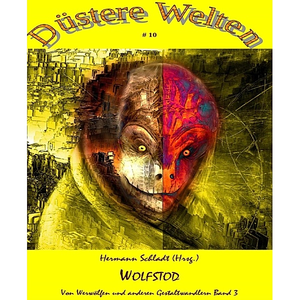 Wolfstod - Von Werwölfen und anderen Gestaltwandlern Band 3, Hermann Schladt (Hrsg.