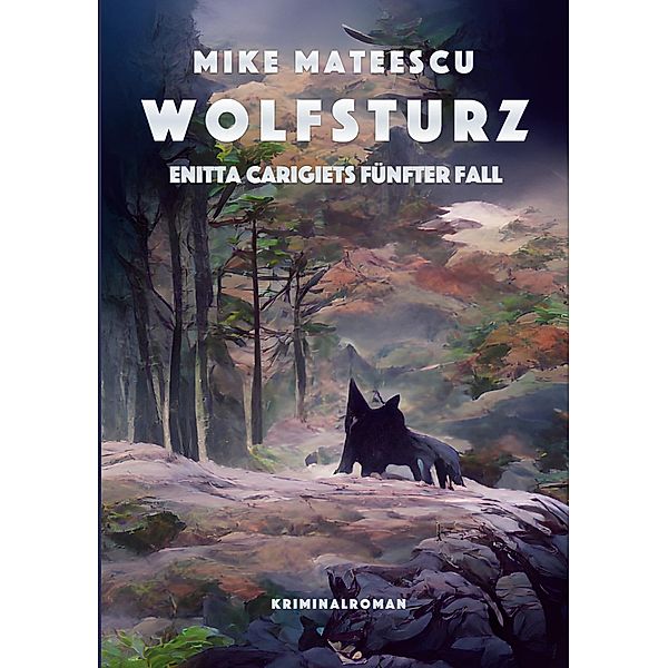 Wolfsturz / Enitta Carigiet Bd.5, Mike Mateescu