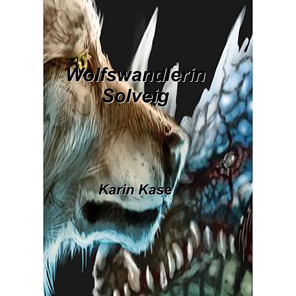 Wolfswandlerin Solveig, Karin Kase