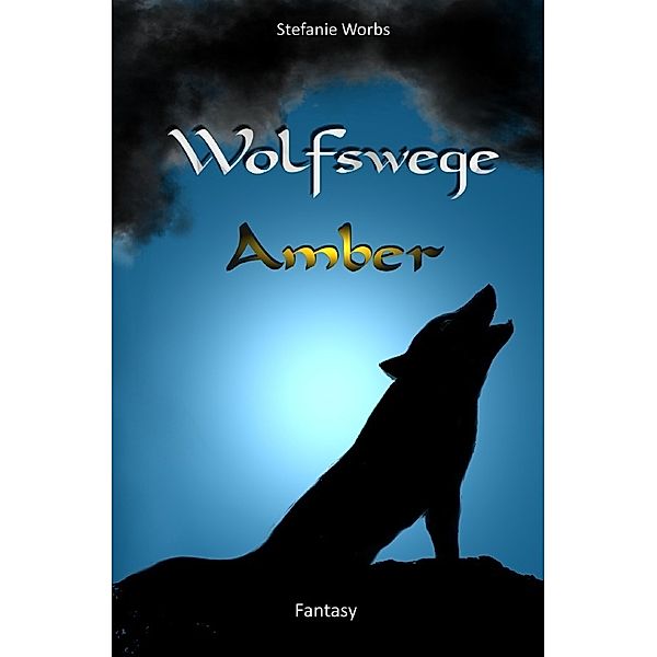 Wolfswege 1 -Amber, Stefanie Worbs