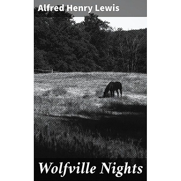 Wolfville Nights, Alfred Henry Lewis