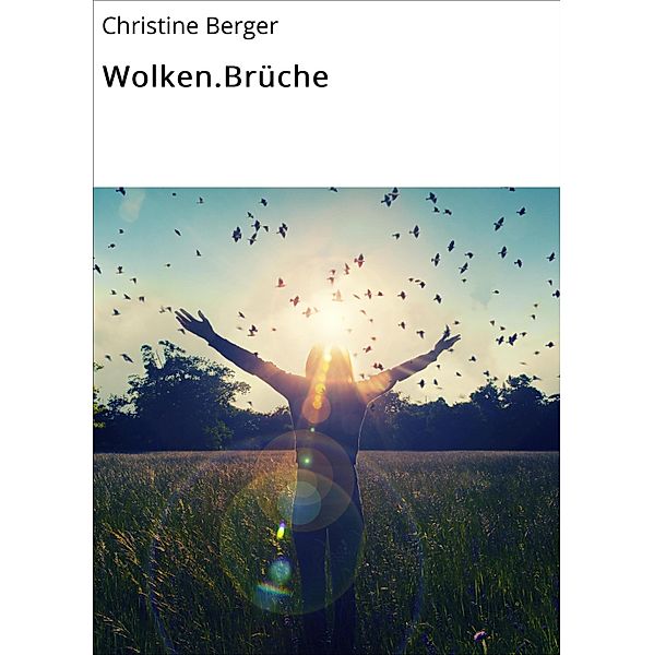 Wolken.Brüche, Christine Berger