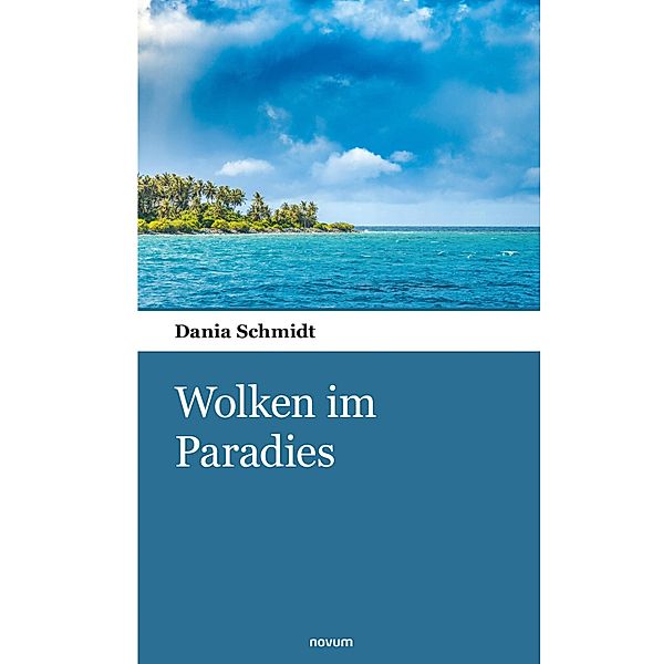 Wolken im Paradies, Dania Schmidt