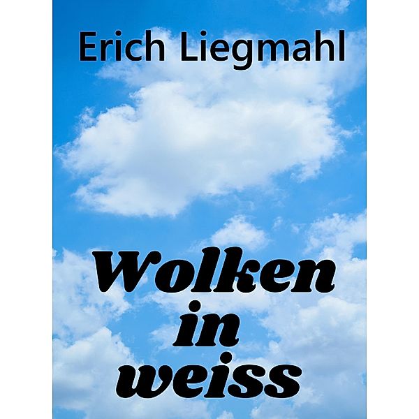Wolken in weiß, Erich Liegmahl