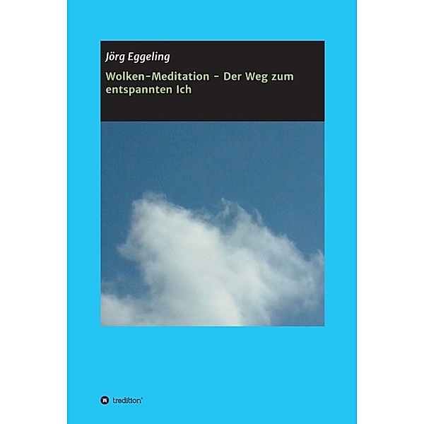 Wolken-Meditation - Der Weg zum entspannten Ich, Jörg Eggeling