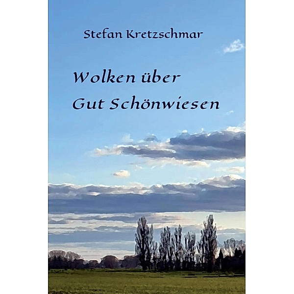 Wolken über Gut Schönwiesen, Stefan Kretzschmar