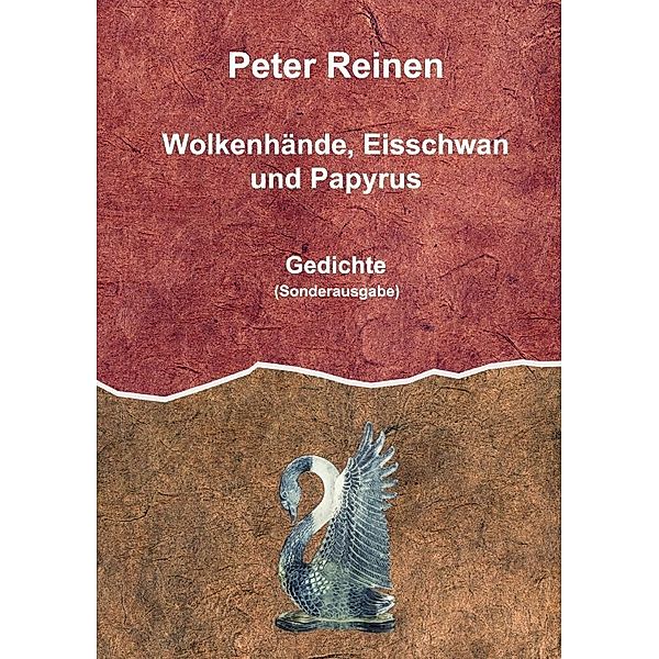 Wolkenhände, Eisschwan und Papyrus, Peter Reinen