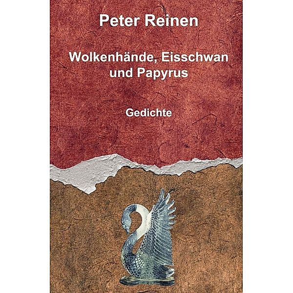 Wolkenhände, Eisschwan und Papyrus, Peter Reinen