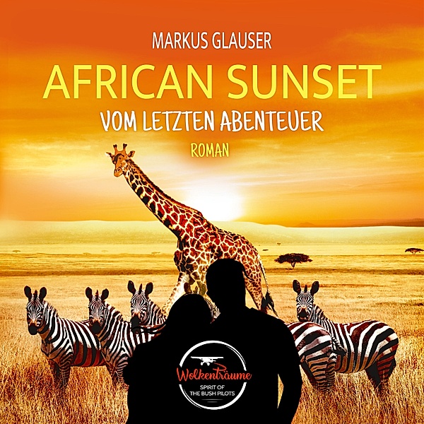 Wolkenträume – Spirit of the Bush Pilots - 7 - African Sunset, Markus Glauser