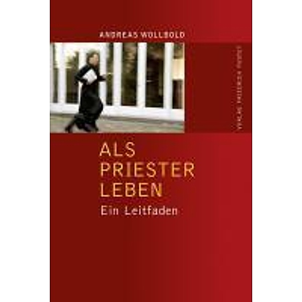 Wollbold, A: Als Priester leben, Andreas Wollbold