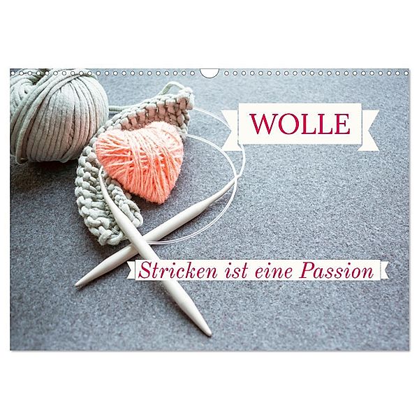 WOLLE Stricken ist eine Passion (Wandkalender 2024 DIN A3 quer), CALVENDO Monatskalender, Susan Michel