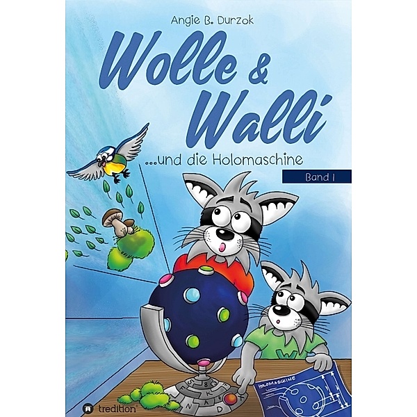 Wolle & Walli und die Holomaschine, Angie B. Durzok