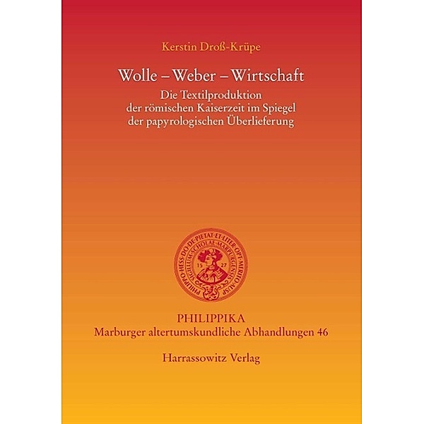 Wolle - Weber - Wirtschaft / Philippika Bd.46, Kerstin Droß-Krüpe