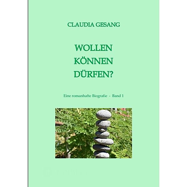 WOLLEN  KÖNNEN  DÜRFEN / Julia Eiger-Strom ... oder wie ich lernte, ich selbst zu werden Bd.1, Claudia Gesang