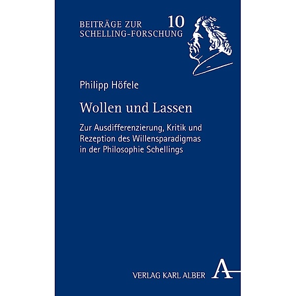 Wollen und Lassen / Beiträge zur Schelling-Forschung Bd.10, Philipp Höfele