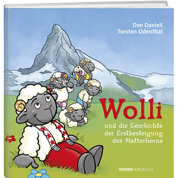 Wolli und die Geschichte der Erstbesteigung des Matterhorns, m. 1 Audio-CD, Dan Daniell
