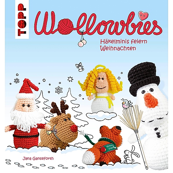 Wollowbies - Häkelminis feiern Weihnachten, Jana Ganseforth