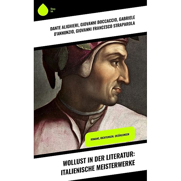 Wollust in der Literatur: Italienische Meisterwerke, Dante Alighieri, Giovanni Boccaccio, Gabriele D'Annunzio, Giovanni Francesco Straparola