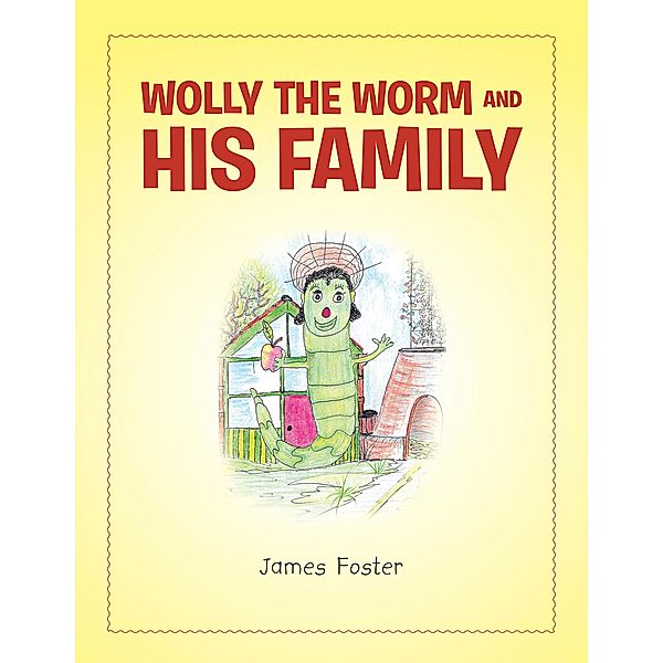 Wolly the Worm and His Family, James Foster