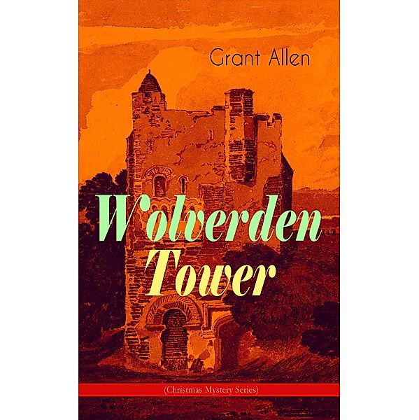 Wolverden Tower (Christmas Mystery Series), Grant Allen