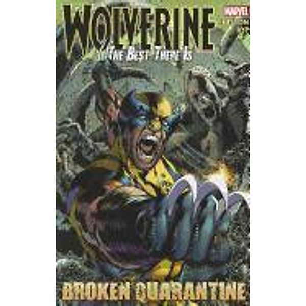 Wolverine - The Best There Is: Broken Quarantine, Charlie Huston, Juan J. Ryp