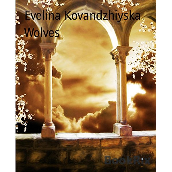 Wolves, Evelina Kovandzhiyska