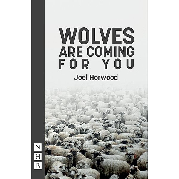 Wolves Are Coming For You (NHB Modern Plays), Joel Horwood