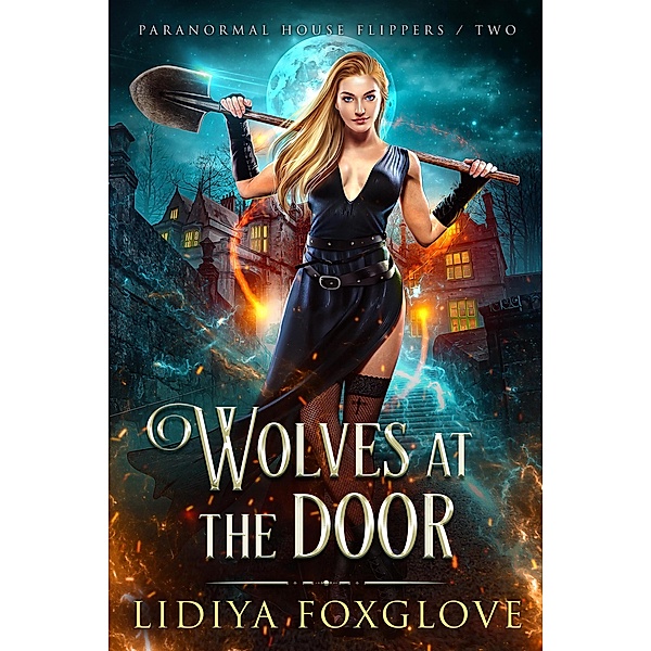 Wolves at the Door (Paranormal House Flippers, #2) / Paranormal House Flippers, Lidiya Foxglove
