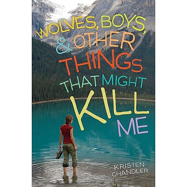 Wolves, Boys, and Other Things That Might Kill Me, Kristen Chandler