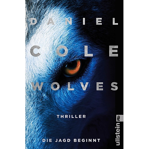 Wolves - Die Jagd beginnt / New-Scotland-Yard-Thriller Bd.3, Daniel Cole
