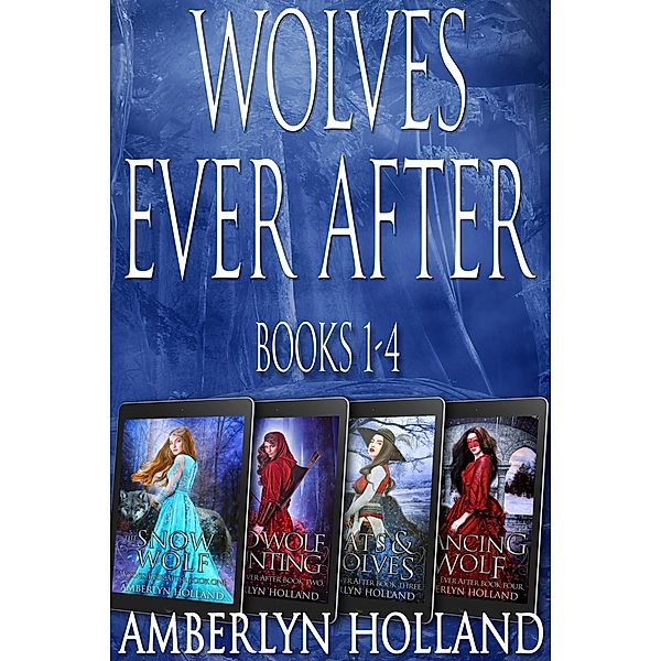 Wolves Ever After Books 1-4 / Wolves Ever After, Amberlyn Holland