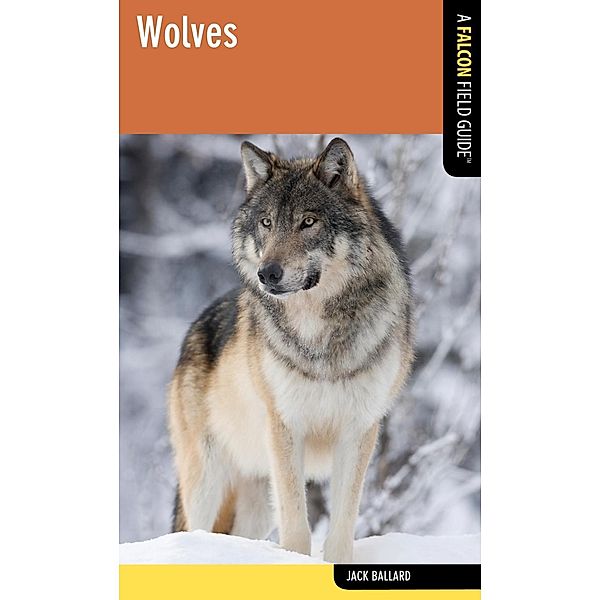 Wolves / Falcon Field Guide Series, Jack Ballard