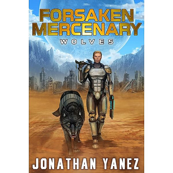 Wolves (Forsaken Mercenary, #8) / Forsaken Mercenary, Jonathan Yanez