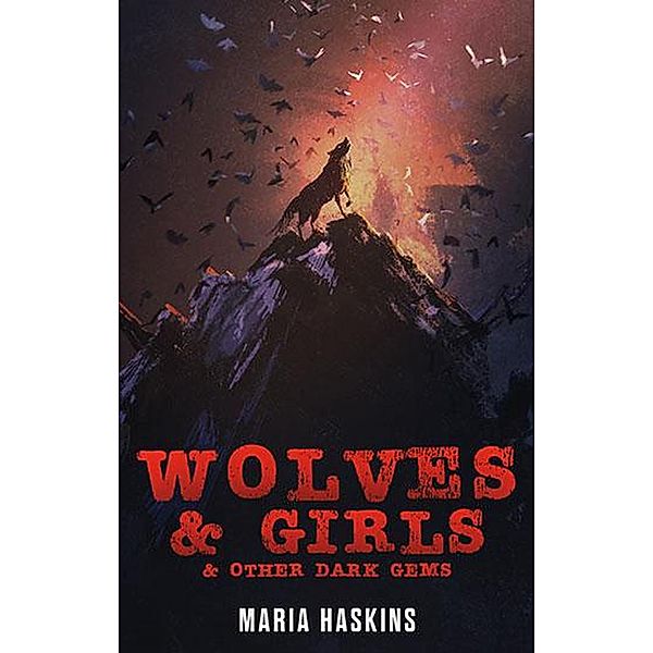 Wolves & Girls & Other Dark Gems, Maria Haskins