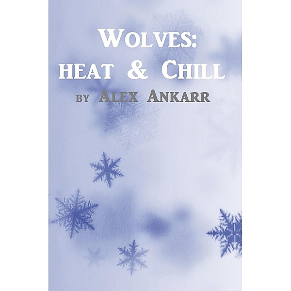 Wolves: Heat And Chill, Alex Ankarr