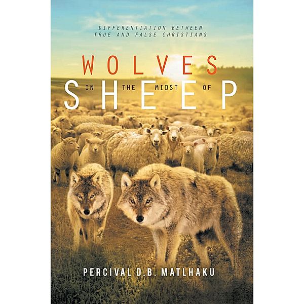 Wolves in the Midst of Sheep, Percival D. B. Matlhaku