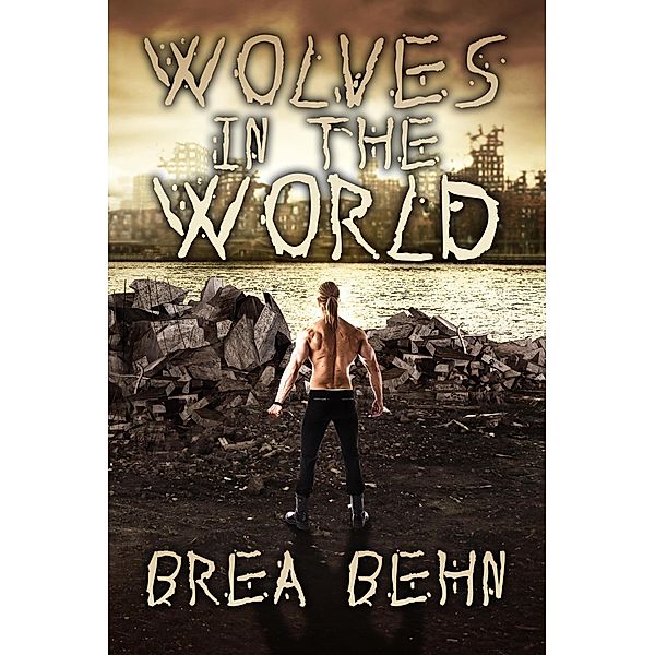Wolves in the World (Wolves Series, #4) / Wolves Series, Brea Behn