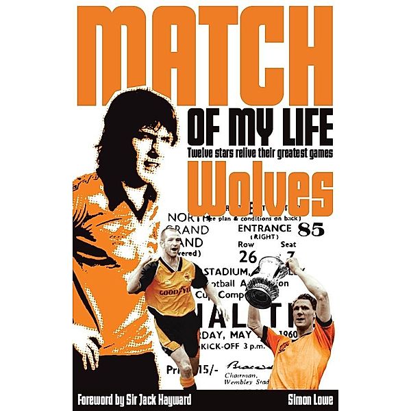 Wolves Match of My Life / Pitch Publishing (Brighton) Ltd, Simon Lowe