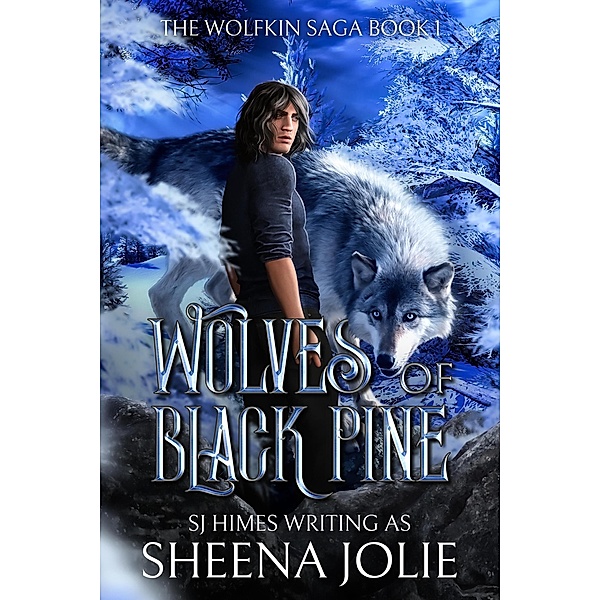 Wolves of Black Pine (The Wolfkin Saga, #1) / The Wolfkin Saga, Sheena Jolie, Sj Himes