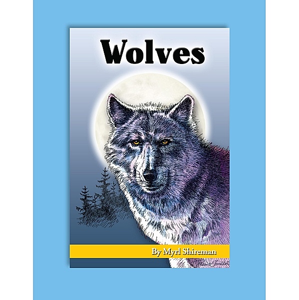 Wolves / Readers Advance(TM) Science Readers, Myrl Shireman