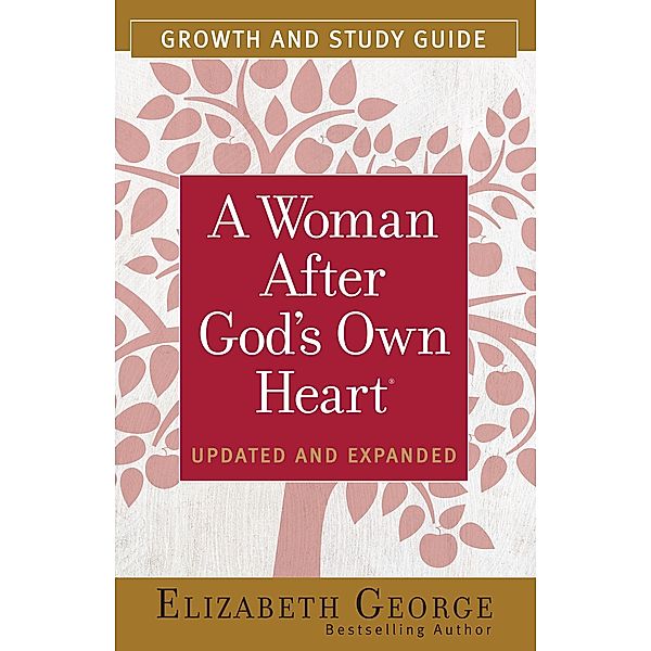 Woman After God's Own Heart(R) Growth and Study Guide / Harvest House Publishers, Elizabeth George