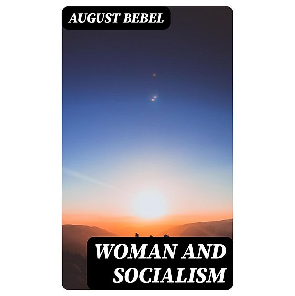 Woman and Socialism, August Bebel